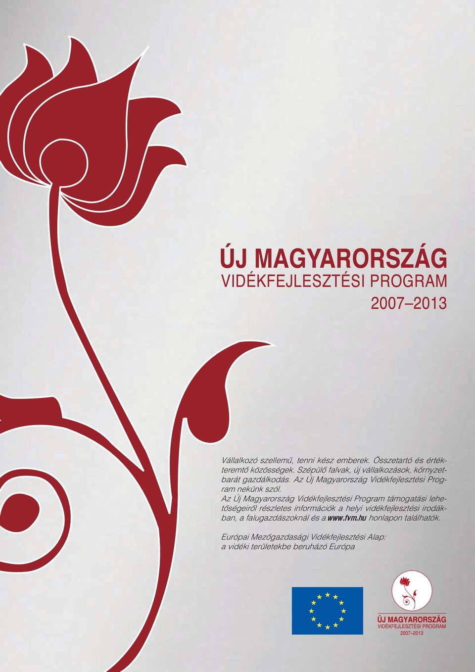 Az Új Magyarország Vidékfejlesztési Program nekünk szól.