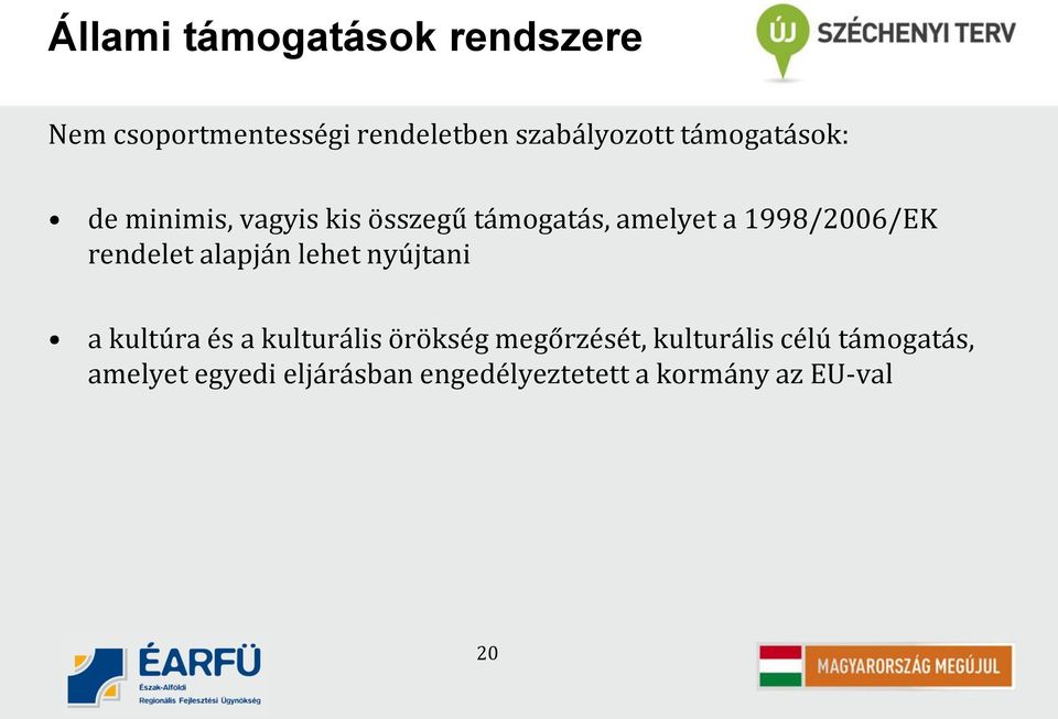 rendelet alapján lehet nyújtani a kultúra és a kulturális örökség megőrzését,