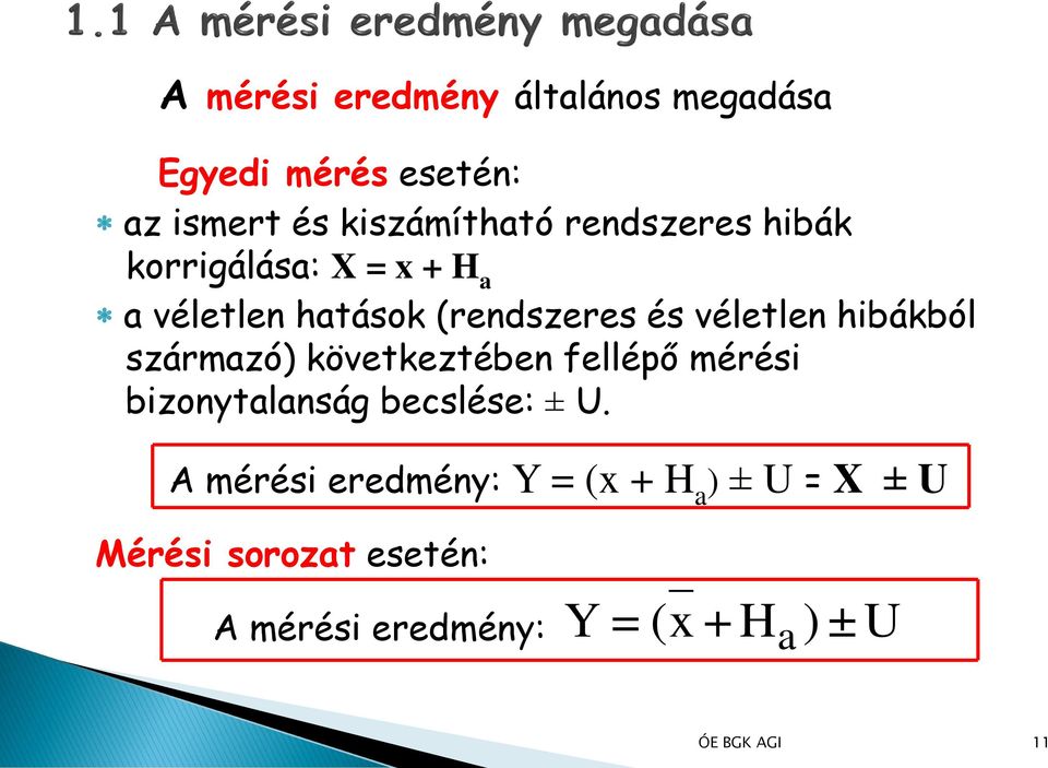 hibákból származó) következtében fellépő mérési bizonytalanság becslése: ± U.