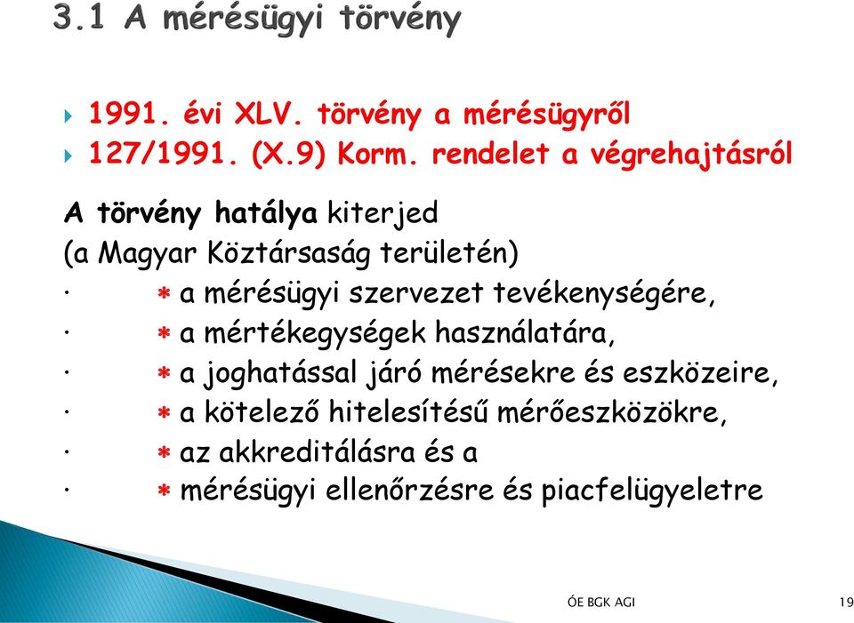 mérésügyi szervezet tevékenységére, a mértékegységek használatára, a joghatással járó