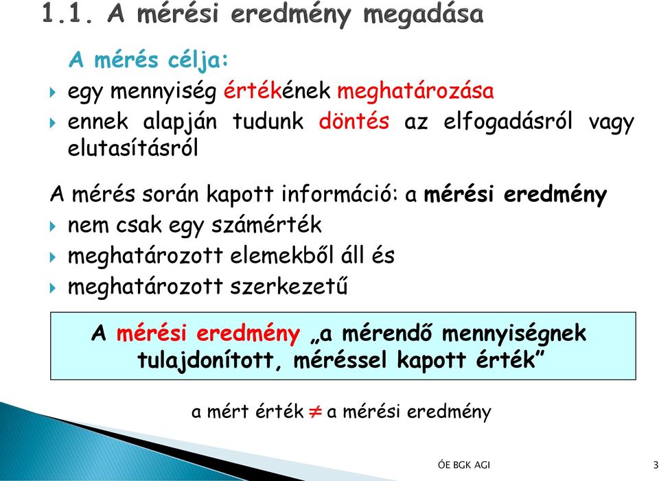 csak egy számérték meghatározott elemekből áll és meghatározott szerkezetű A mérési