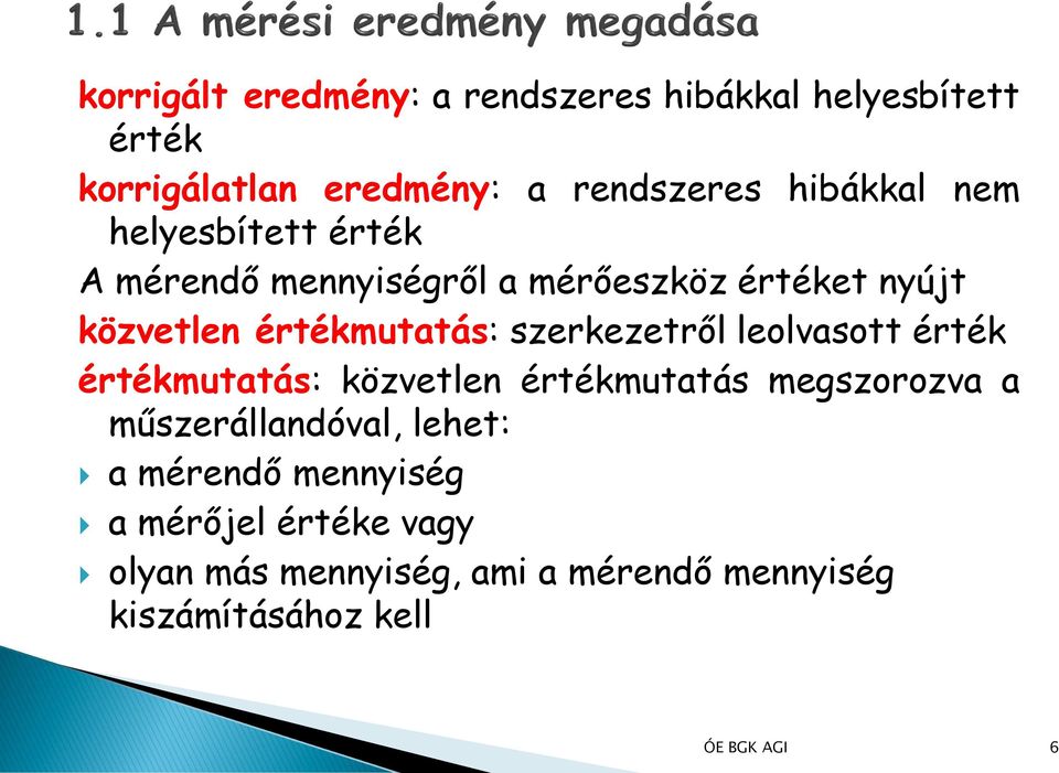 értékmutatás: szerkezetről leolvasott érték értékmutatás: közvetlen értékmutatás megszorozva a