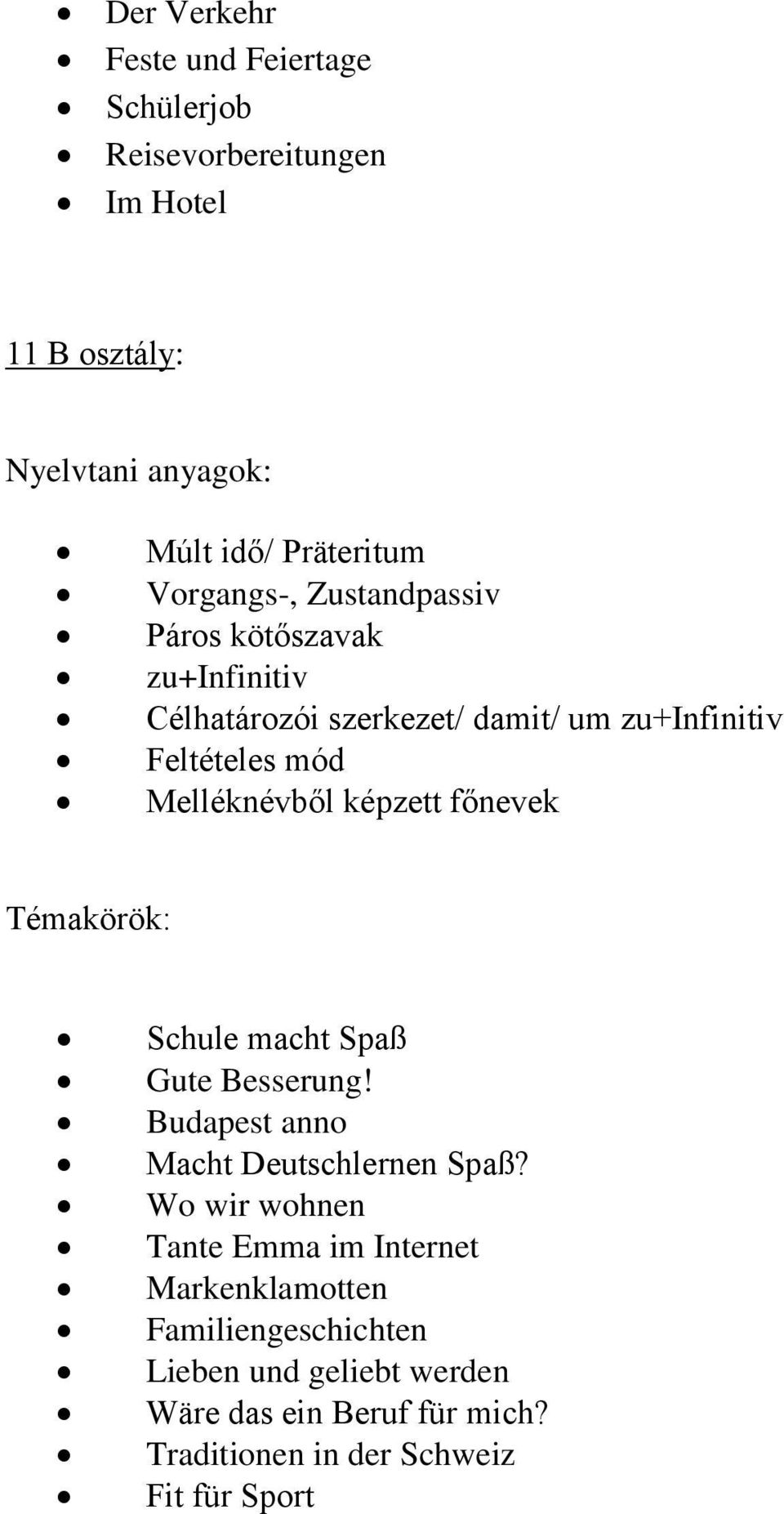 képzett főnevek Schule macht Spaß Gute Besserung! Budapest anno Macht Deutschlernen Spaß?