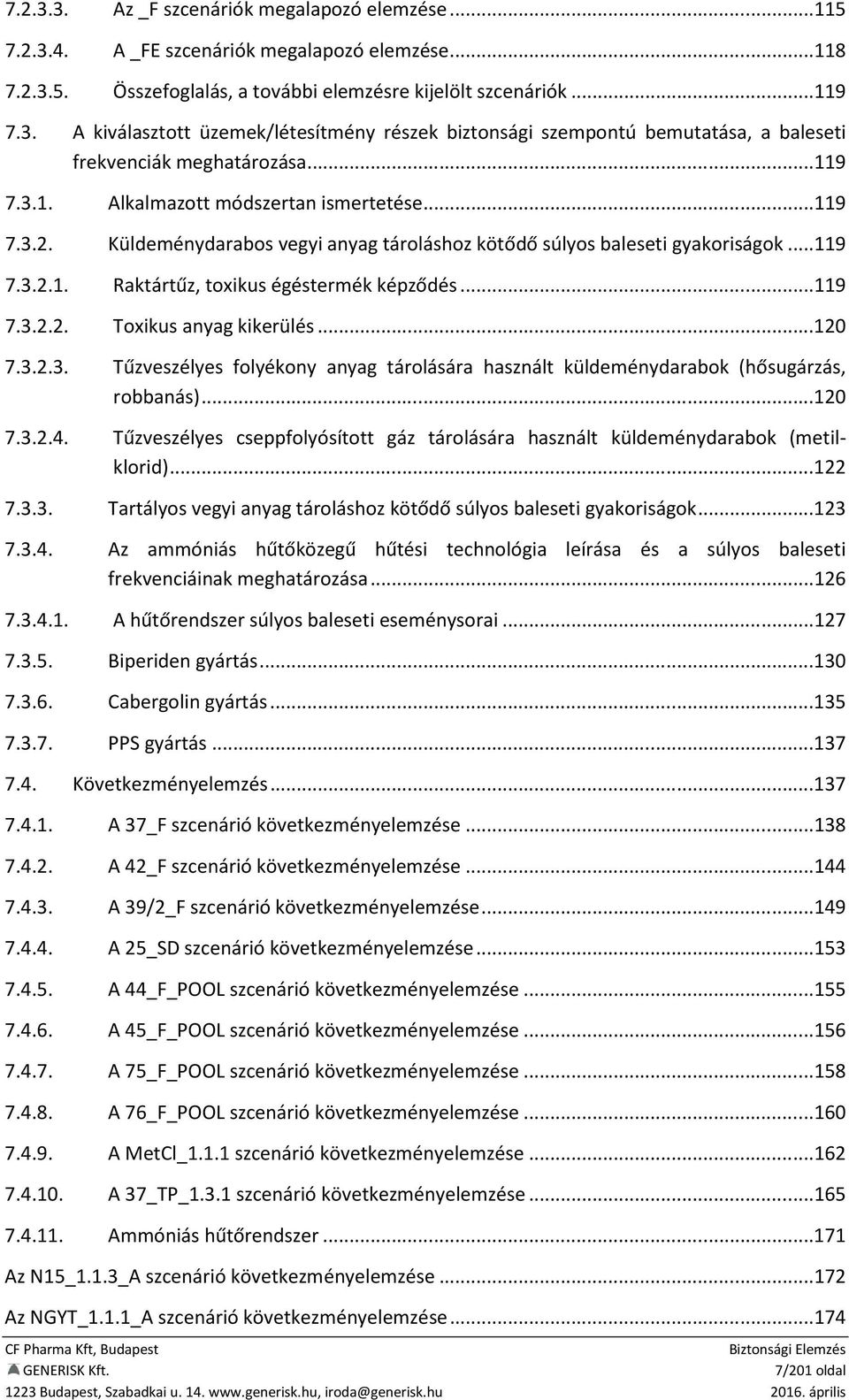 ..120 7.3.2.3. Tűzveszélyes folyékony anyag tárolására használt küldeménydarabok (hősugárzás, robbanás)...120 7.3.2.4.