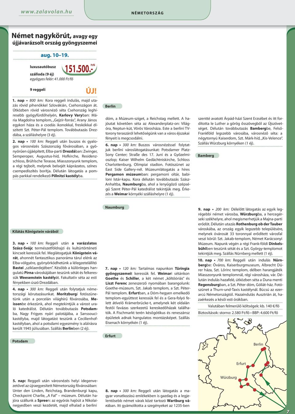 Szt. Péter-Pál templom. Továbbutazás Drez dába, a szálláshelyre (3 éj). 2.