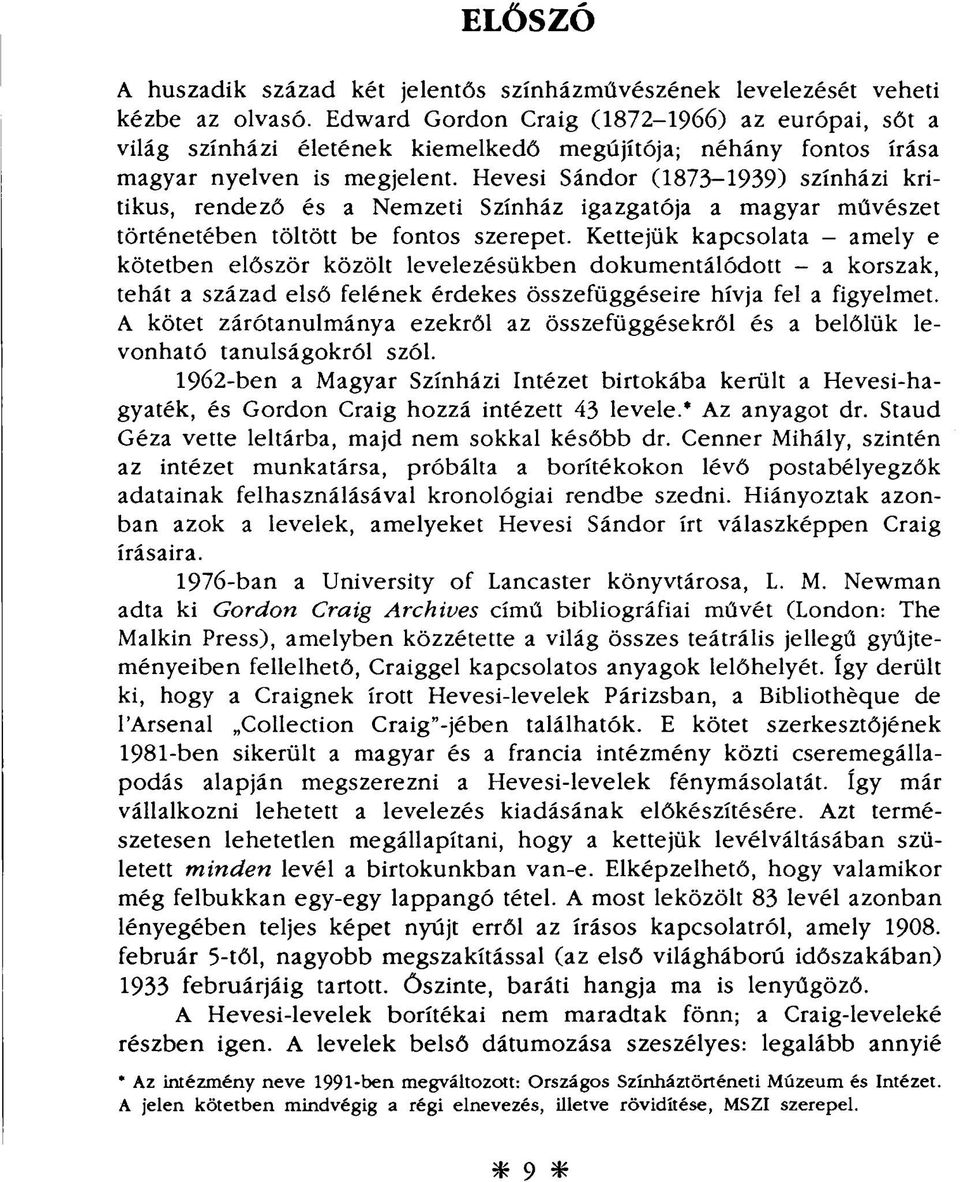 Hevesi Sándor (1873-1939) színházi kritikus, rendező és a Nemzeti Színház igazgatója a magyar művészet történetében töltött be fontos szerepet.