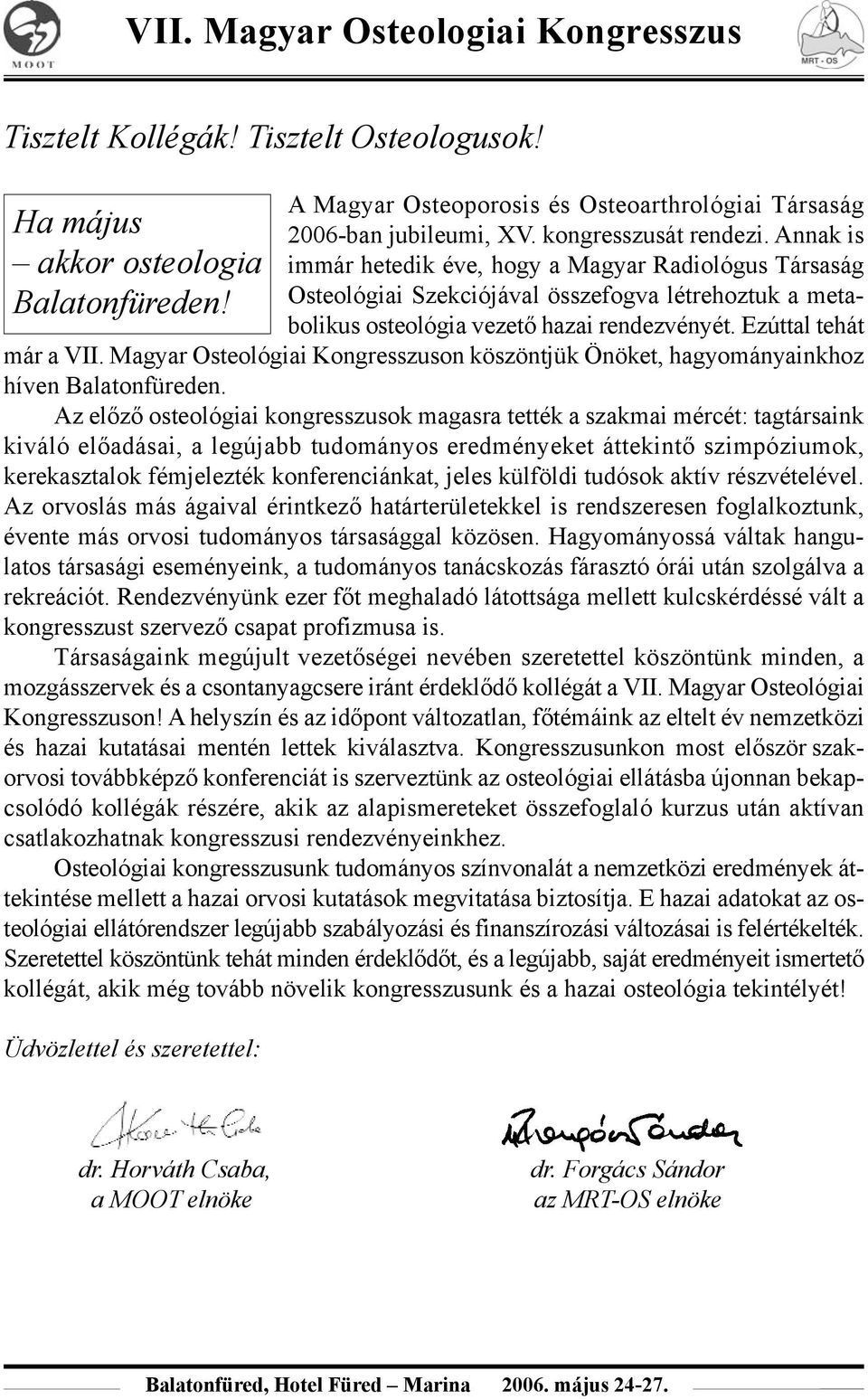 Magyar Osteológiai Kongresszuson köszöntjük Önöket, hagyományainkhoz híven Balatonfüreden.