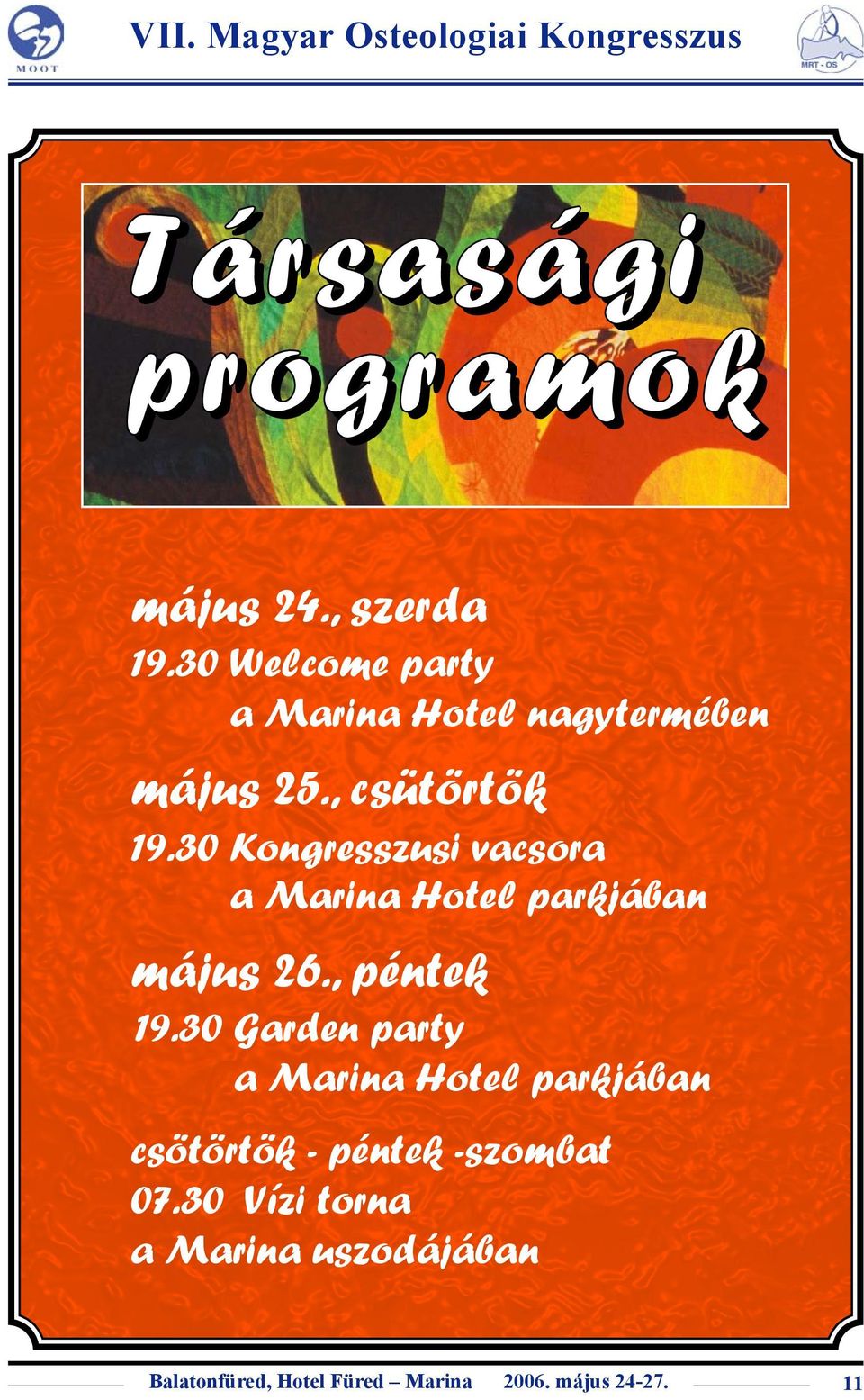 30 Kongresszusi vacsora a Marina Hotel parkjában május 26., péntek 19.