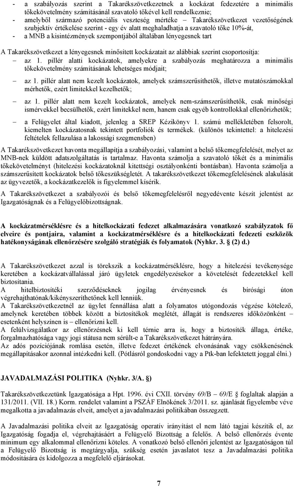 Takarékszövetkezet a lényegesnek minősített kockázatait az alábbiak szerint csoportosítja: az 1.