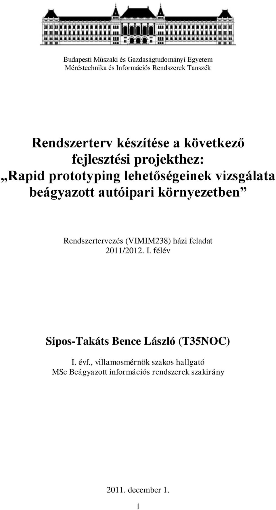 autóipari környezetben Rendszertervezés (VIMIM238) házi feladat 2011/2012. I.