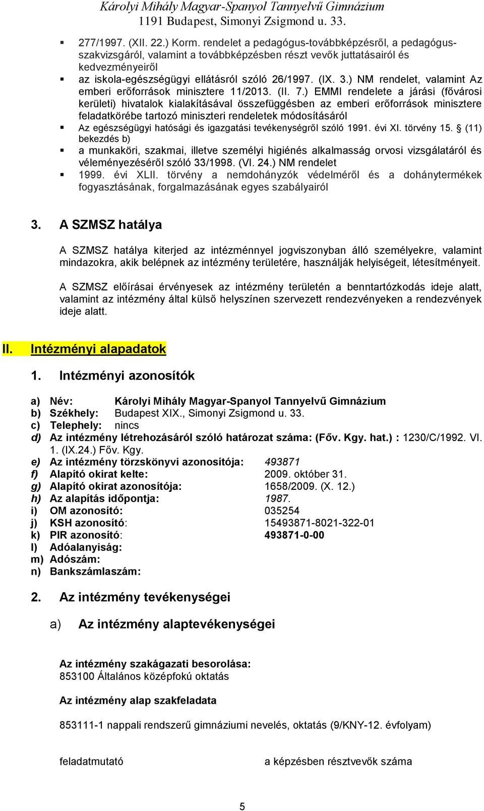 ) NM rendelet, valamint Az emberi erőfrrásk minisztere 11/2013. (II. 7.