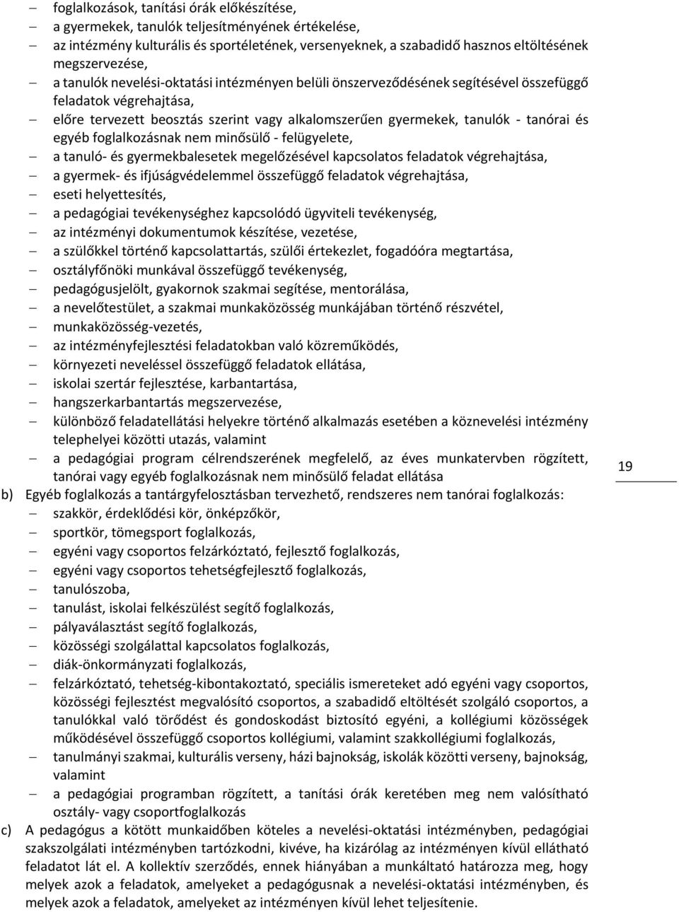 egyéb foglalkozásnak nem minősülő - felügyelete, a tanuló- és gyermekbalesetek megelőzésével kapcsolatos feladatok végrehajtása, a gyermek- és ifjúságvédelemmel összefüggő feladatok végrehajtása,