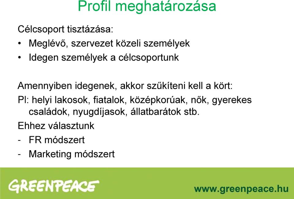 szűkíteni kell a kört: Pl: helyi lakosok, fiatalok, középkorúak, nők,