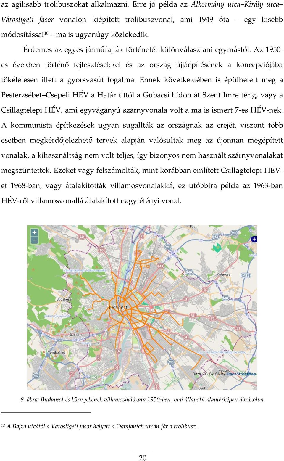 Érdemes az egyes járműfajták történetét különválasztani egymástól. Az 1950- es években történő fejlesztésekkel és az ország újjáépítésének a koncepciójába tökéletesen illett a gyorsvasút fogalma.