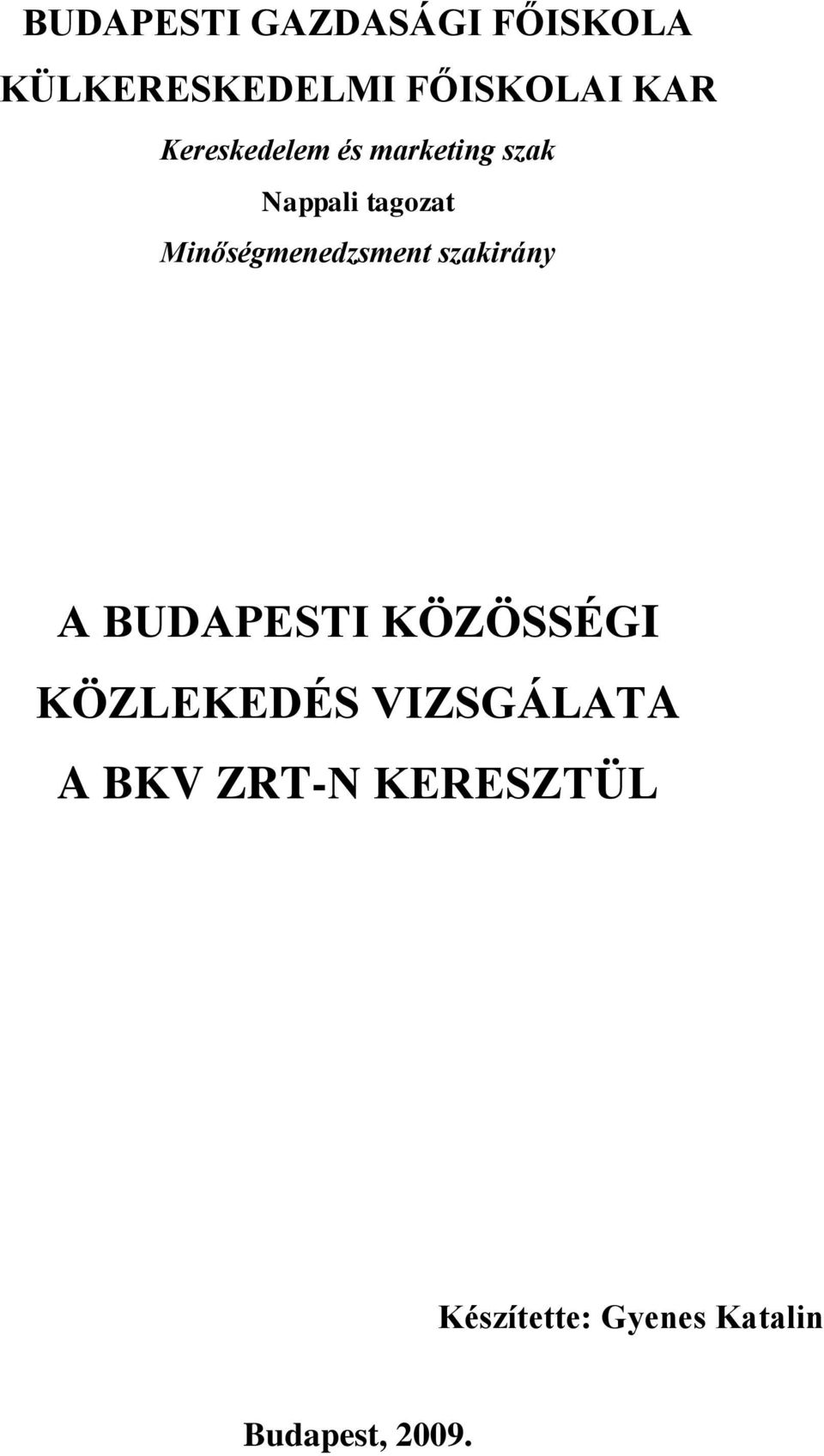 Minőségmenedzsment szakirány A BUDAPESTI KÖZÖSSÉGI