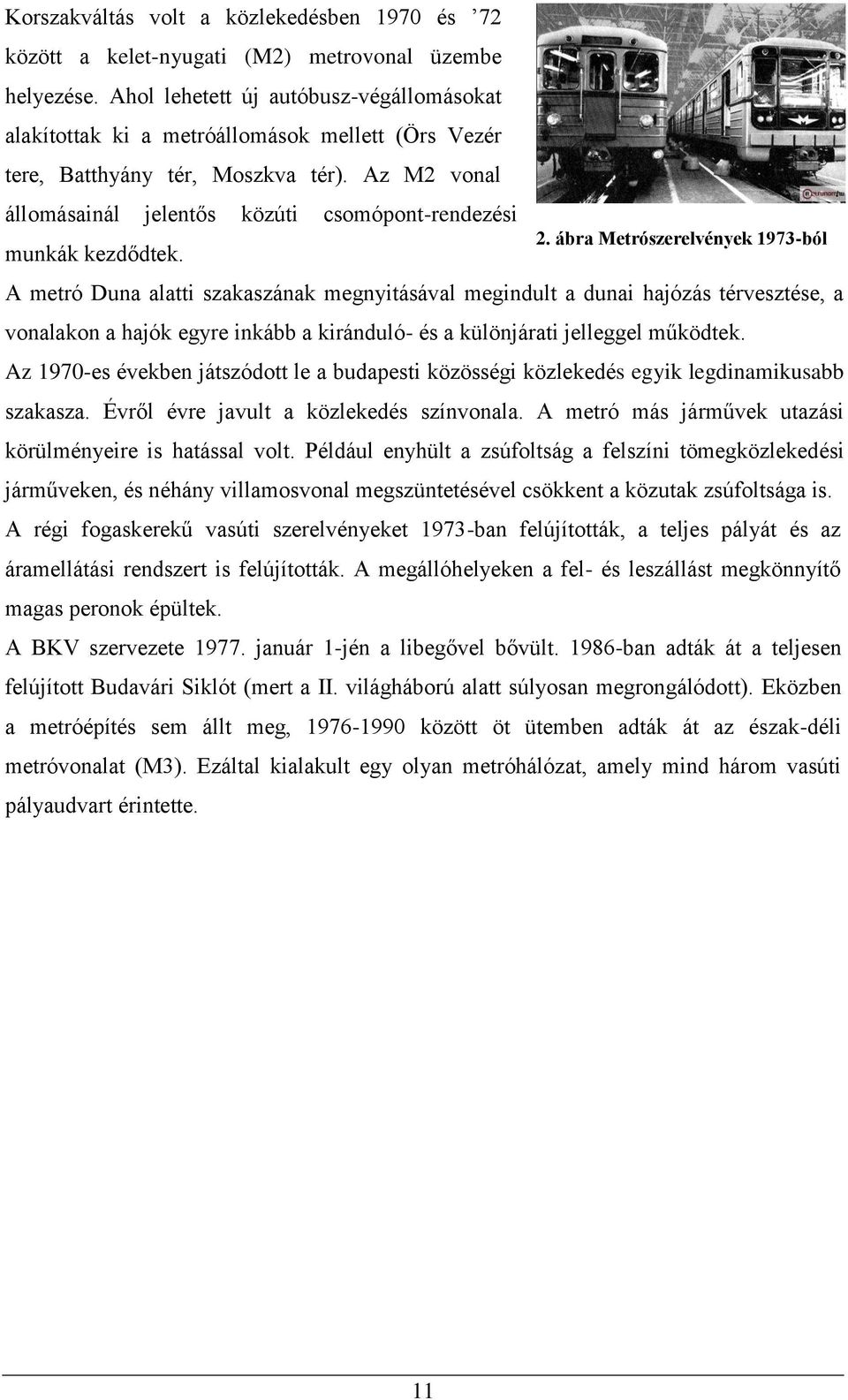 Az M2 vonal állomásainál jelentős közúti csomópont-rendezési munkák kezdődtek. 2.