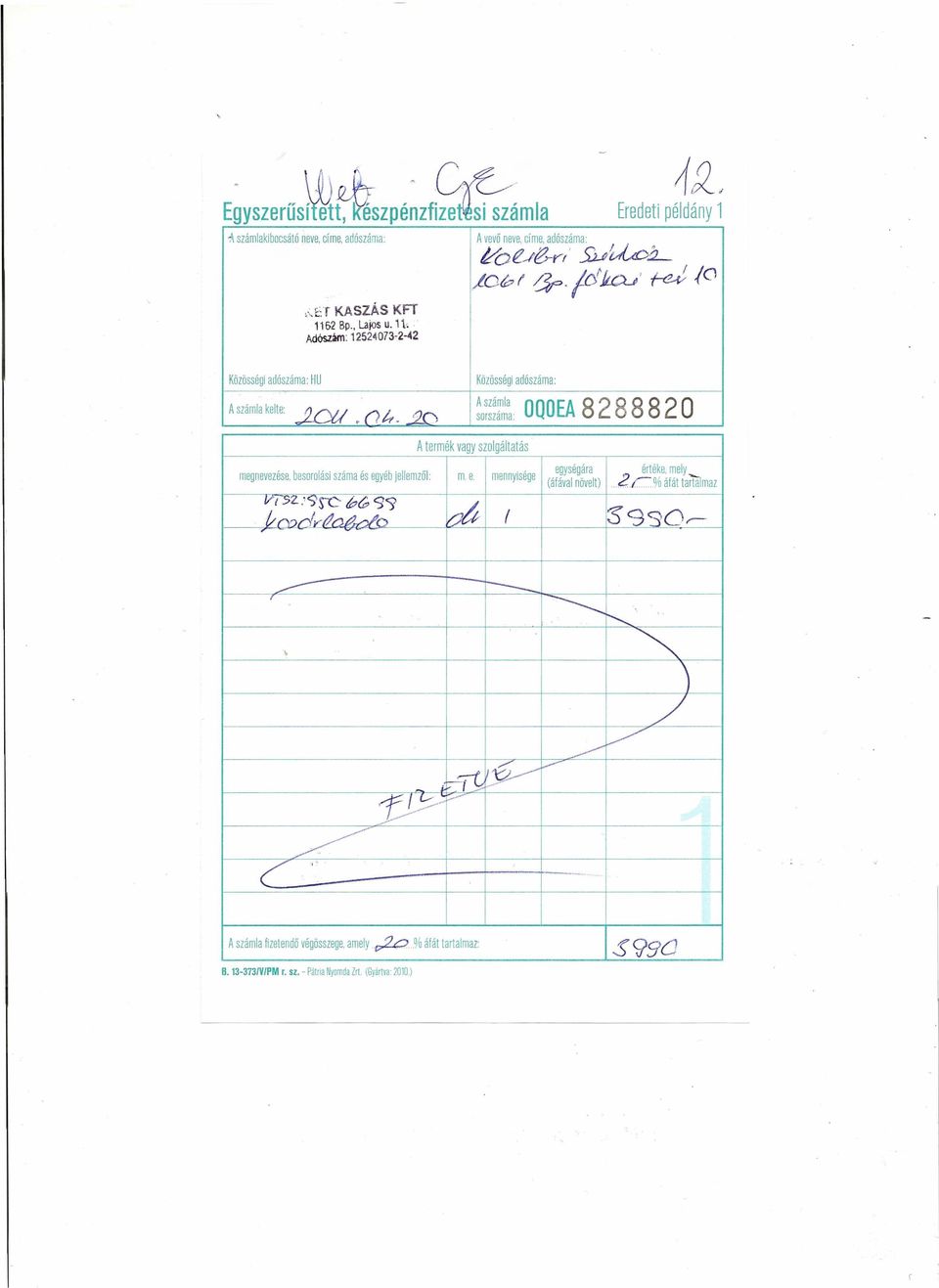 :20 A számla sorszáma: A termék vagy szolgáltatás megnevezése, besorolási száma és egyéb jellemzől: m e. mennyisége V{""52.:cyre 6(;, 99 -.kcy2 I J.