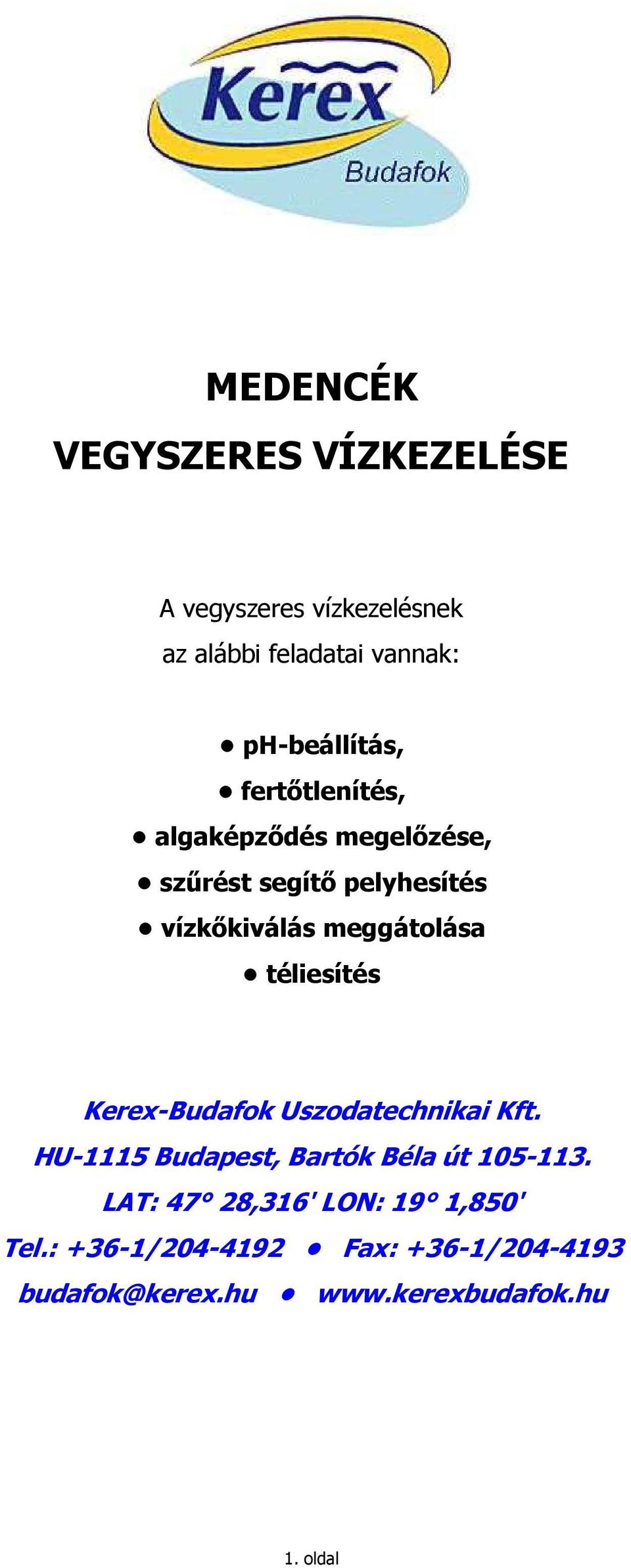 meggátolása téliesítés Kerex-Budafok Uszodatechnikai Kft. HU-1115 Budapest, Bartók Béla út 105-113.