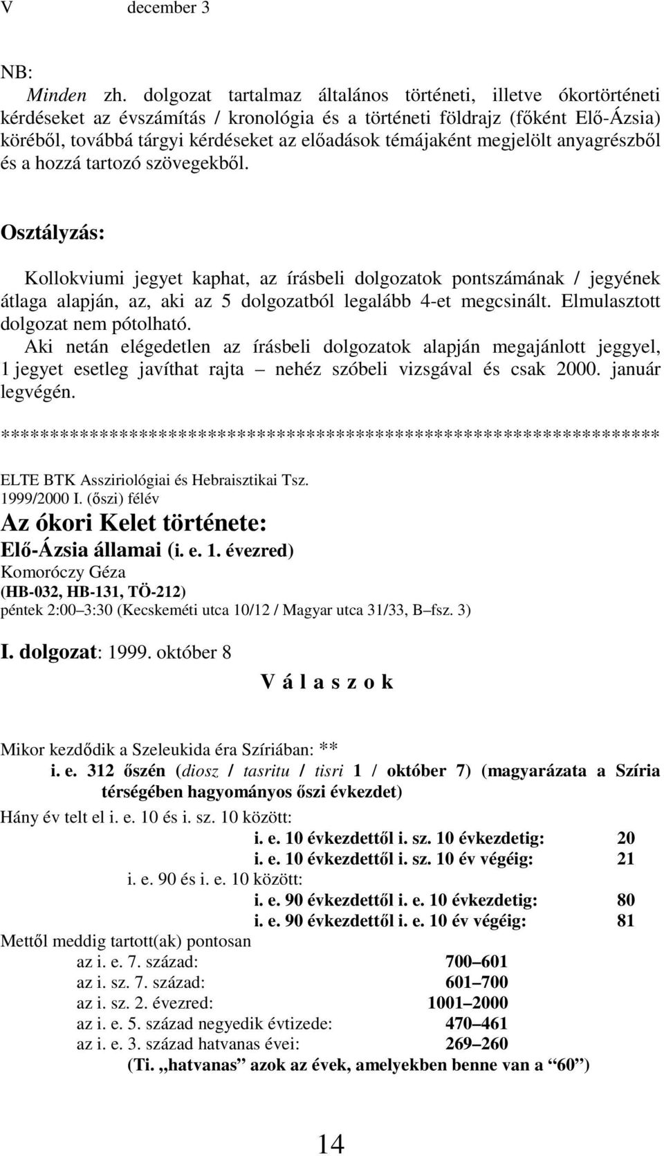 témájaként megjelölt anyagrészbıl és a hozzá tartozó szövegekbıl.