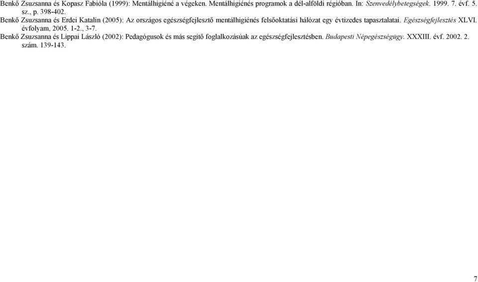 Benkő Zsuzsanna és Erdei Katalin (2005): Az országos egészségfejlesztő mentálhigiénés felsőoktatási hálózat egy évtizedes