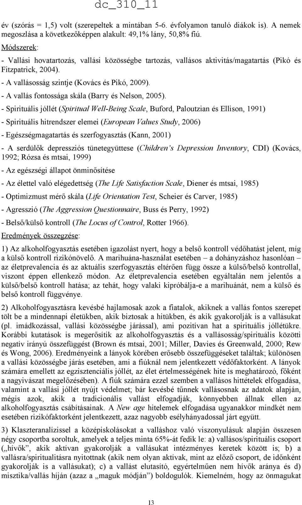 - A vallás fontossága skála (Barry és Nelson, 2005).