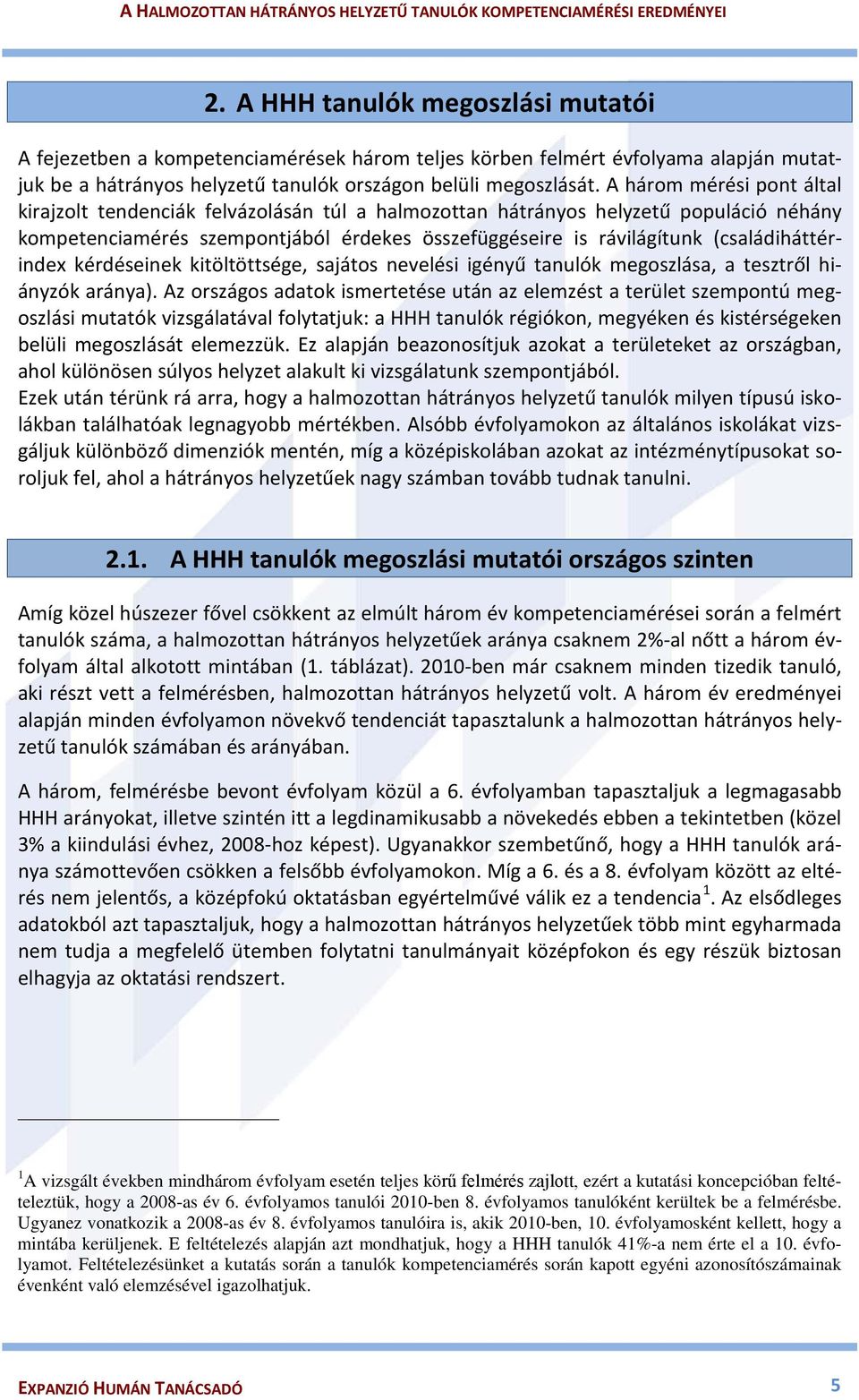 (családiháttérindex kérdéseinek kitöltöttsége, sajátos nevelési igényű tanulók megoszlása, a tesztről hiányzók aránya).