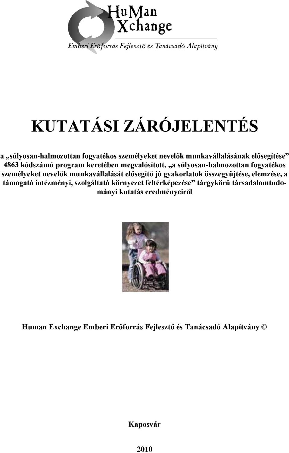 elősegítő jó gyakorlatok összegyűjtése, elemzése, a támogató intézményi, szolgáltató környezet feltérképezése