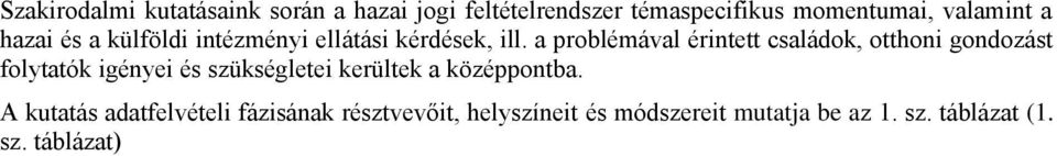 a problémával érintett családok, otthoni gondozást folytatók igényei és szükségletei kerültek a