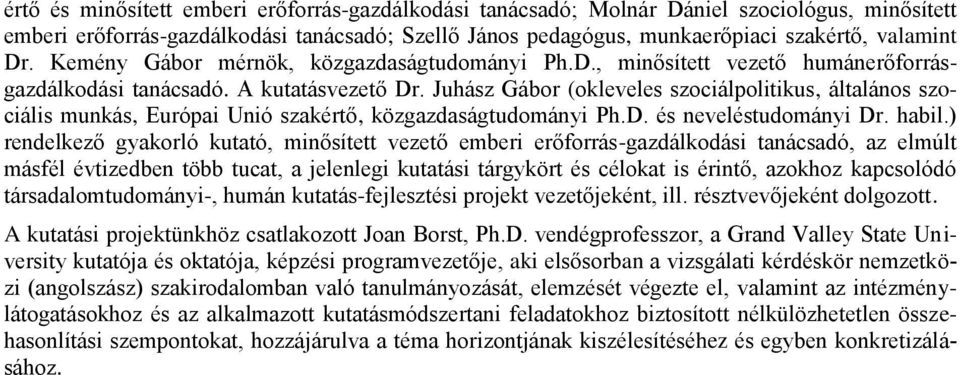 Juhász Gábor (okleveles szociálpolitikus, általános szociális munkás, Európai Unió szakértő, közgazdaságtudományi Ph.D. és neveléstudományi Dr. habil.