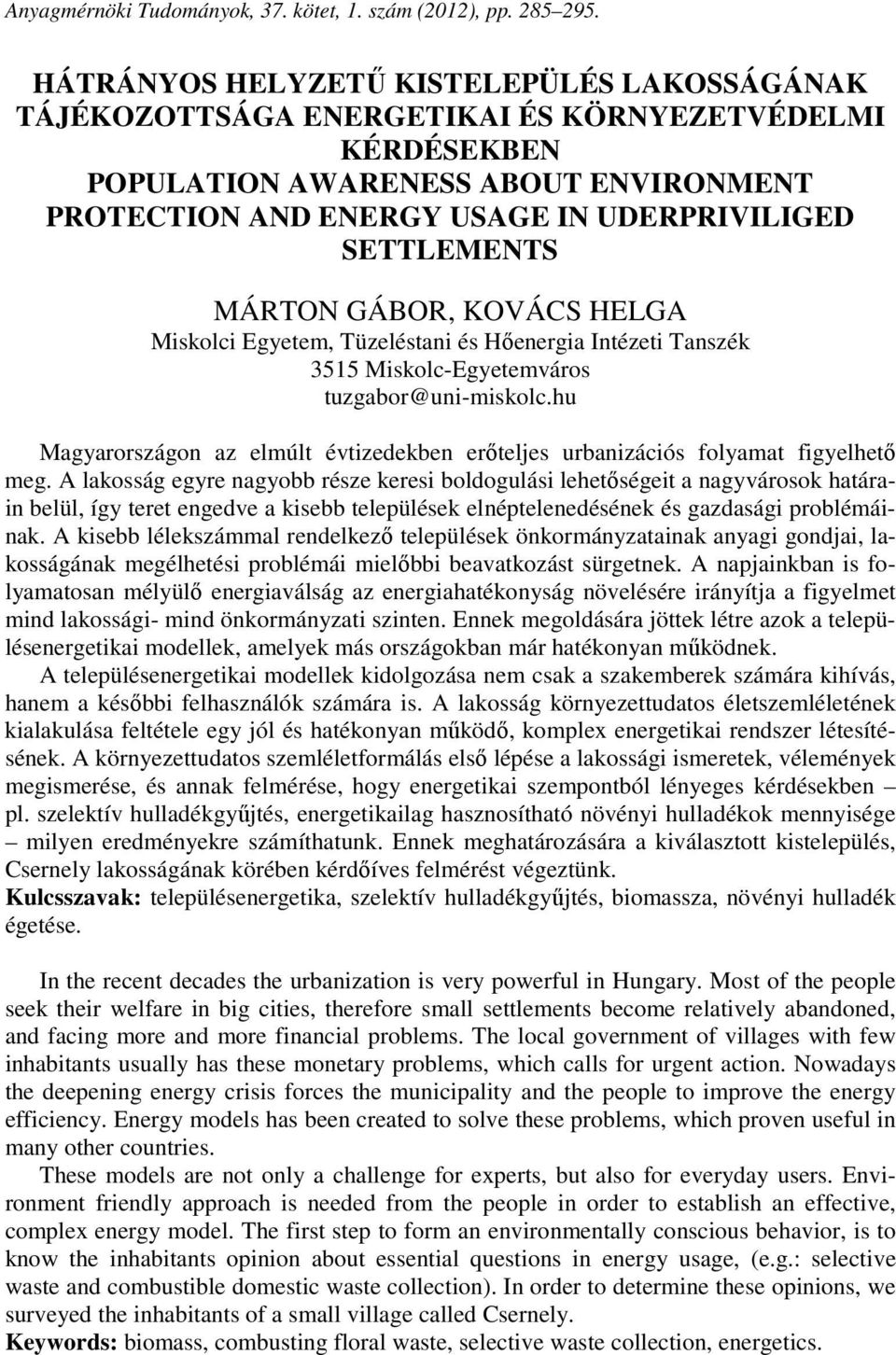 SETTLEMENTS MÁRTON GÁBOR, KOVÁCS HELGA Miskolci Egyetem, Tüzeléstani és Hőenergia Intézeti Tanszék 3515 Miskolc-Egyetemváros tuzgabor@uni-miskolc.