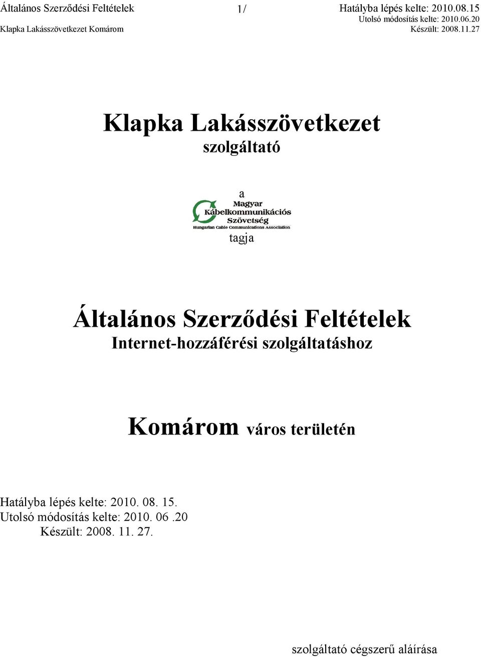 szolgáltatáshoz Komárom város területén Hatályba lépés kelte: 2010. 08.