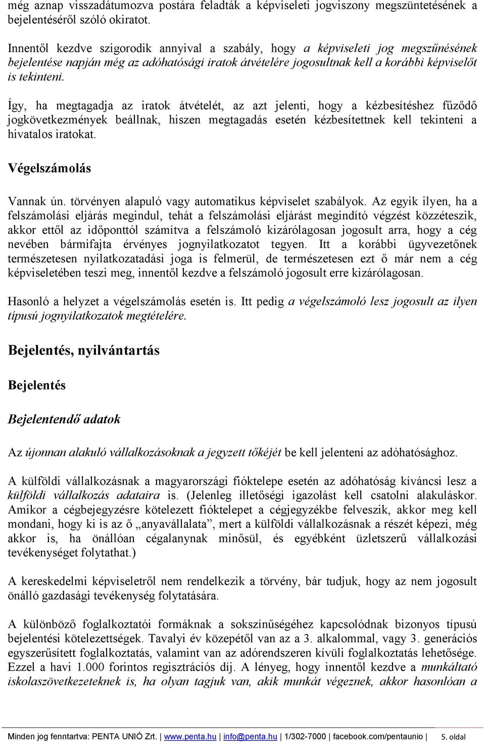 Így, ha megtagadja az iratok átvételét, az azt jelenti, hogy a kézbesítéshez fűződő jogkövetkezmények beállnak, hiszen megtagadás esetén kézbesítettnek kell tekinteni a hivatalos iratokat.