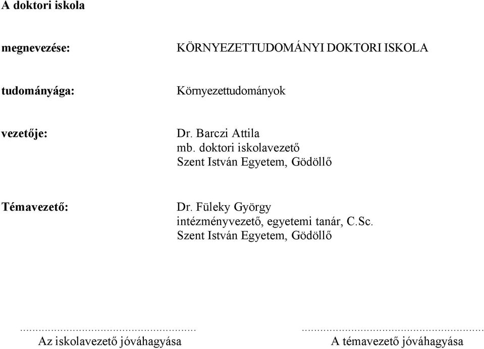 doktori iskolavezető Szent István Egyetem, Gödöllő Témavezető: Dr.