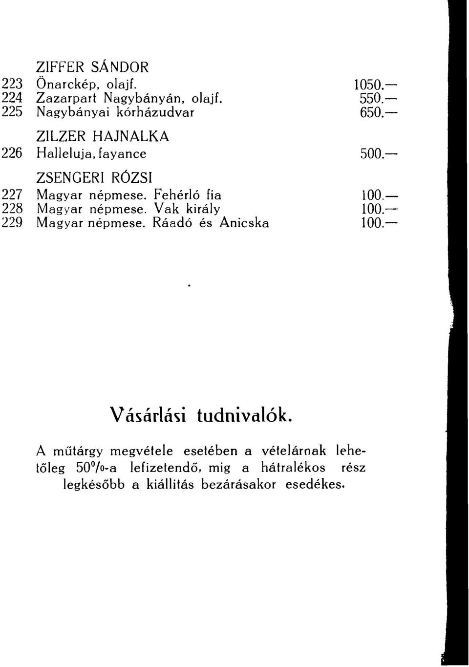 228 Magyar népmese. Vak király 100. 229 Magyar népmese. Ráadó és Anicska 100. Vásárlási tudnivalók.