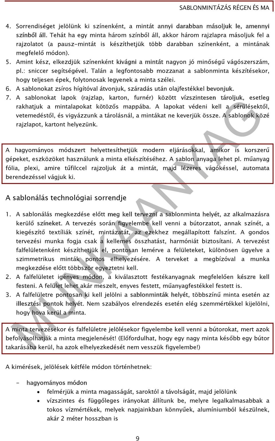 Amint kész, elkezdjük színenként kivágni a mintát nagyon jó minőségű vágószerszám, pl.: sniccer segítségével.