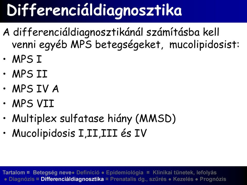 MPS VII Multiplex sulfatase hiány (MMSD) Mucolipidosis I,II,III és IV