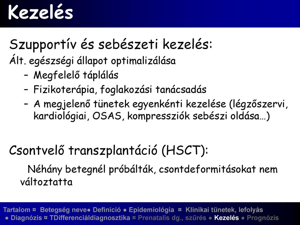 tanácsadás A megjelenő tünetek egyenkénti kezelése (légzőszervi, kardiológiai,