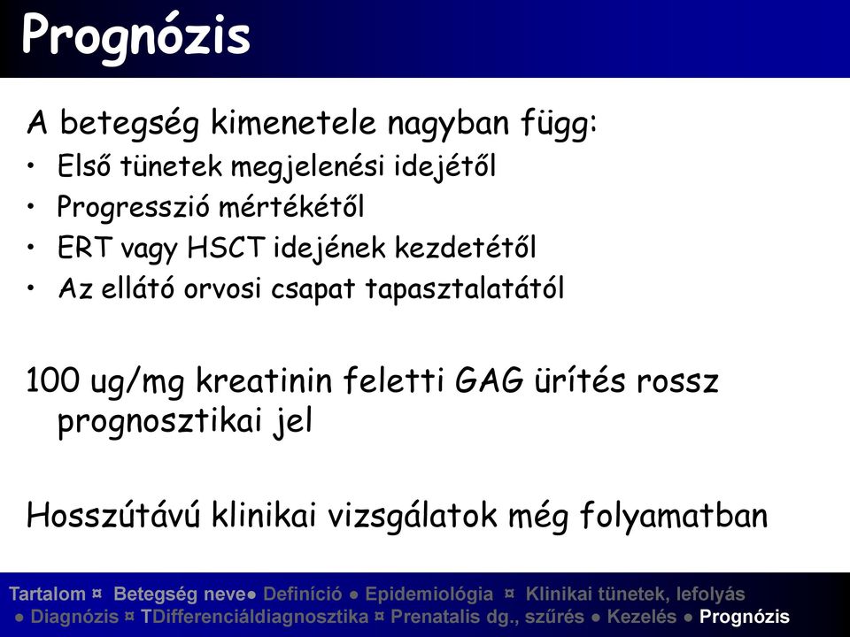 ellátó orvosi csapat tapasztalatától 100 ug/mg kreatinin feletti GAG