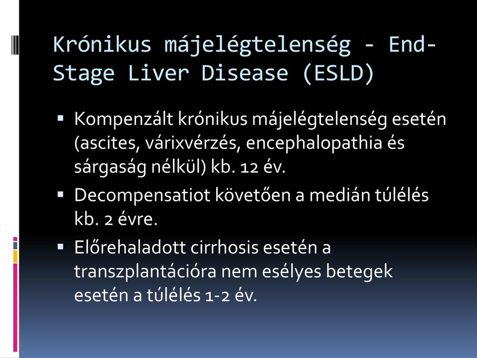 nélkül) kb. 12 év. Decompensatiot követően a medián túlélés kb. 2 évre.