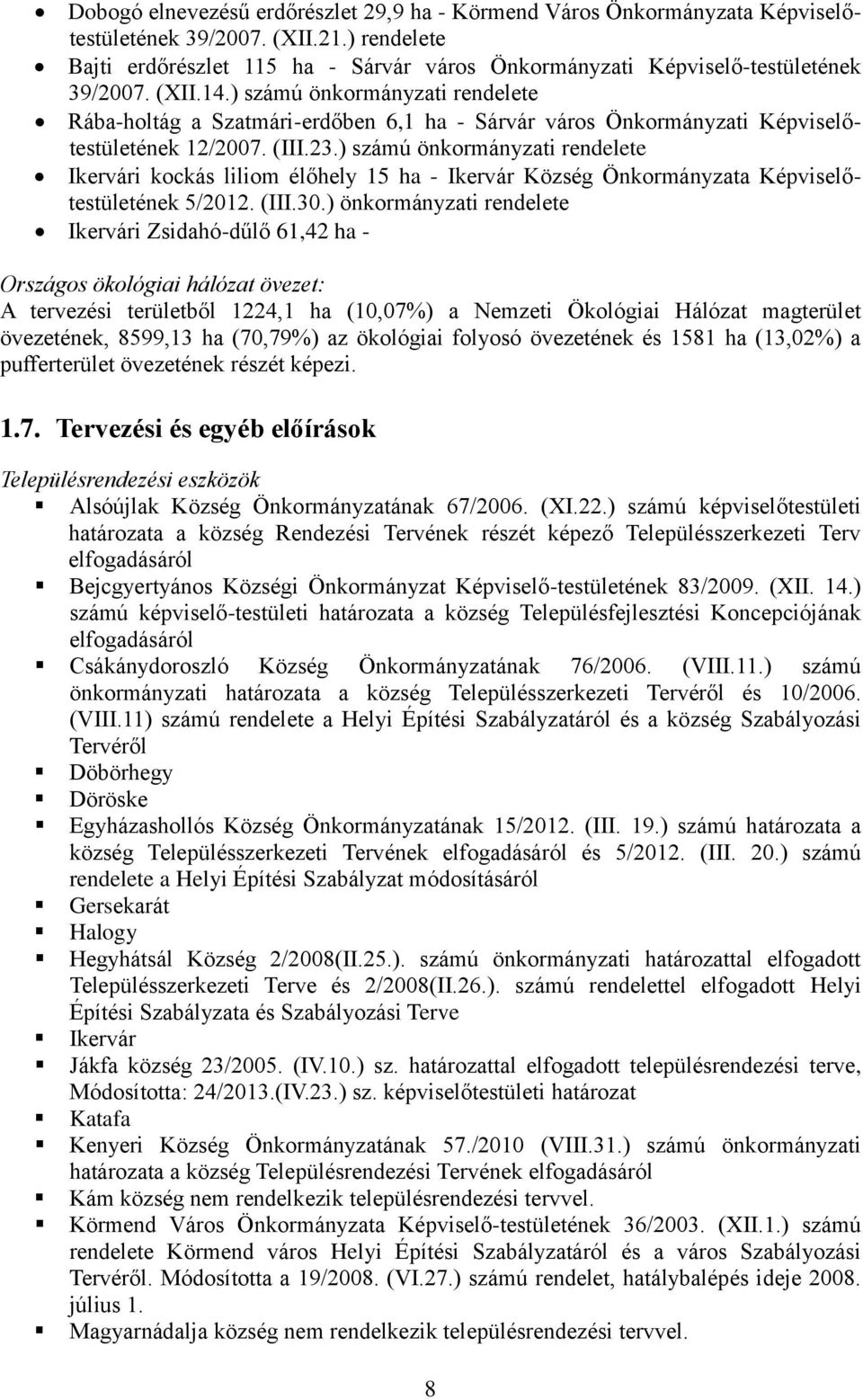 ) számú önkormányzati rendelete Rába-holtág a Szatmári-erdőben 6,1 ha - Sárvár város Önkormányzati Képviselőtestületének 12/2007. (III.23.