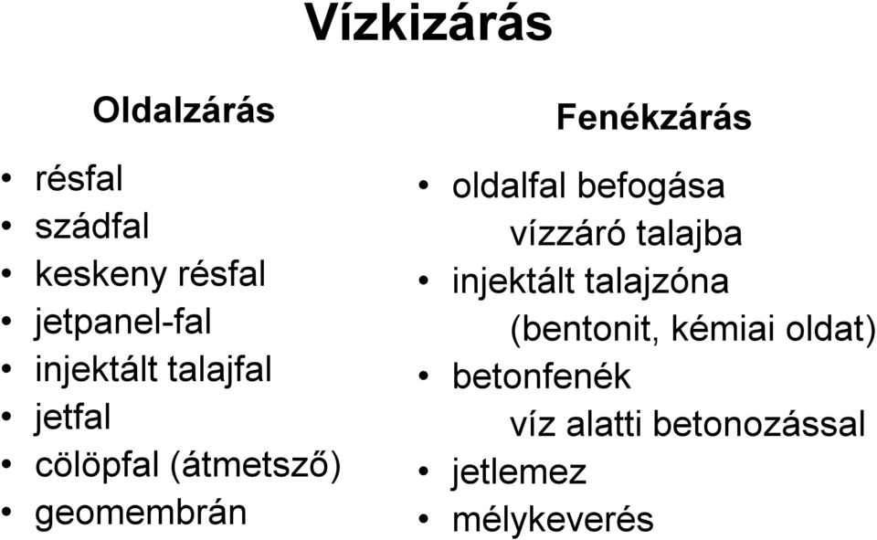 Fenékzárás oldalfal befogása vízzáró talajba injektált talajzóna