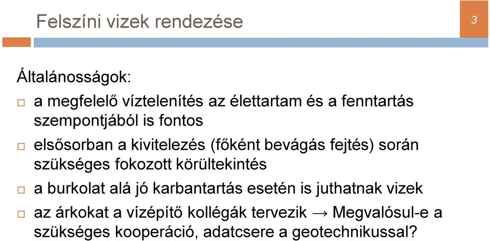 szükséges fokozott körültekintés a burkolat alá jó karbantartás esetén is juthatnak vizek az