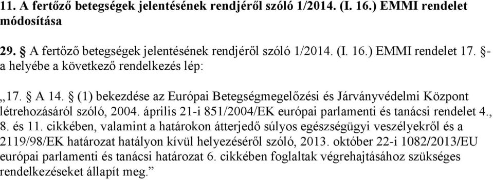 április 21-i 851/2004/EK európai parlamenti és tanácsi rendelet 4., 8. és 11.