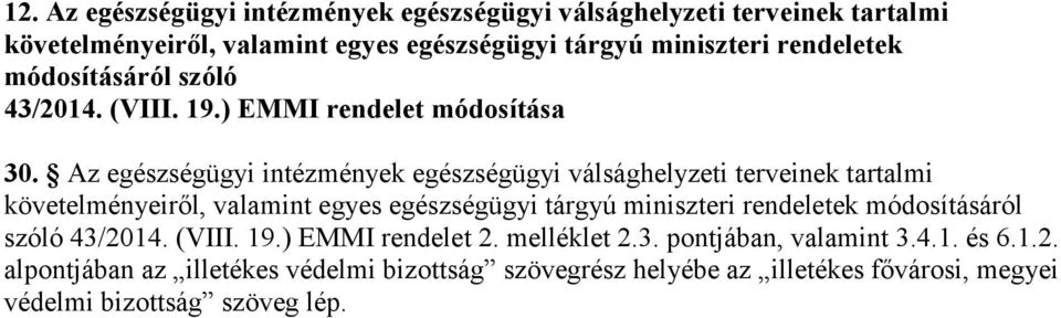 Az egészségügyi intézmények egészségügyi válsághelyzeti terveinek tartalmi követelményeiről, valamint egyes egészségügyi tárgyú miniszteri rendeletek