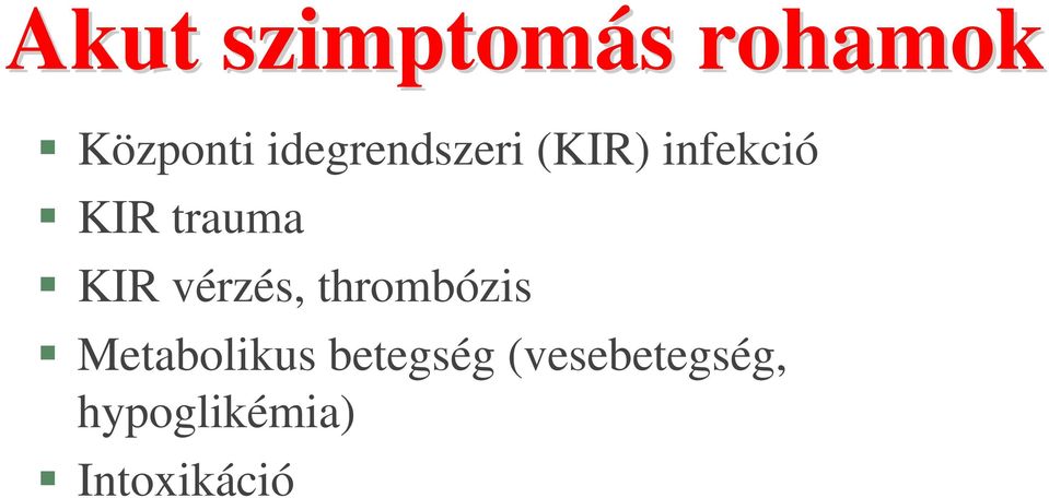KIR vérzés, thrombózis Metabolikus