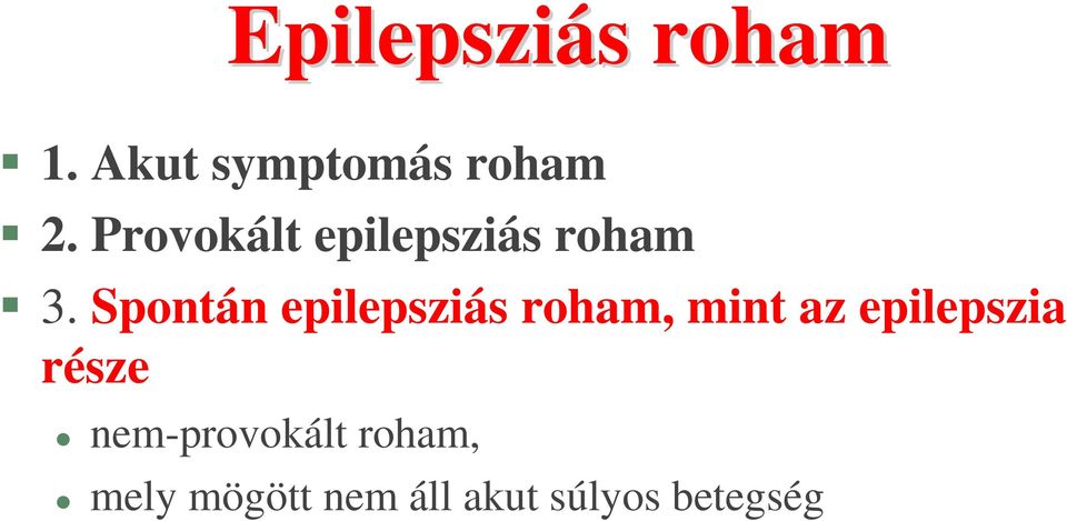 Spontán epilepsziás roham, mint az epilepszia