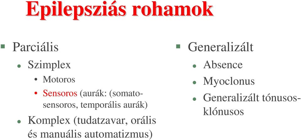 Komplex (tudatzavar, orális és manuális automatizmus)