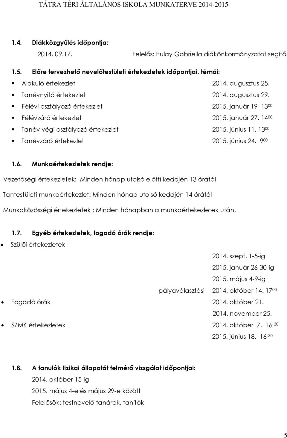 13 00 Tanévzáró értekezlet 2015. június 24. 9 00 1.6.