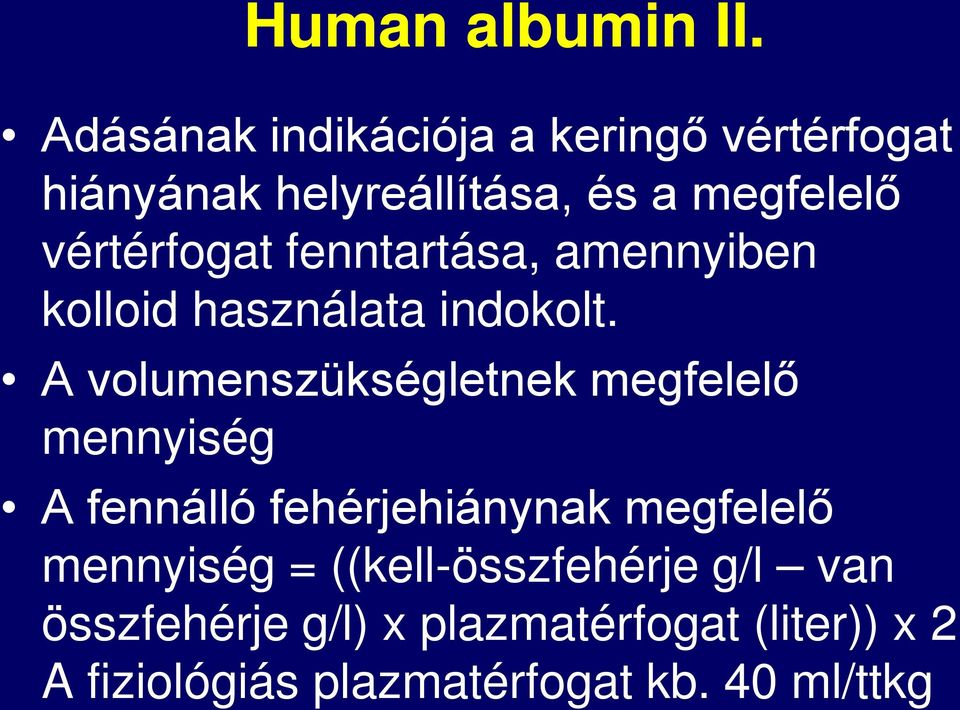 vértérfogat fenntartása, amennyiben kolloid használata indokolt.