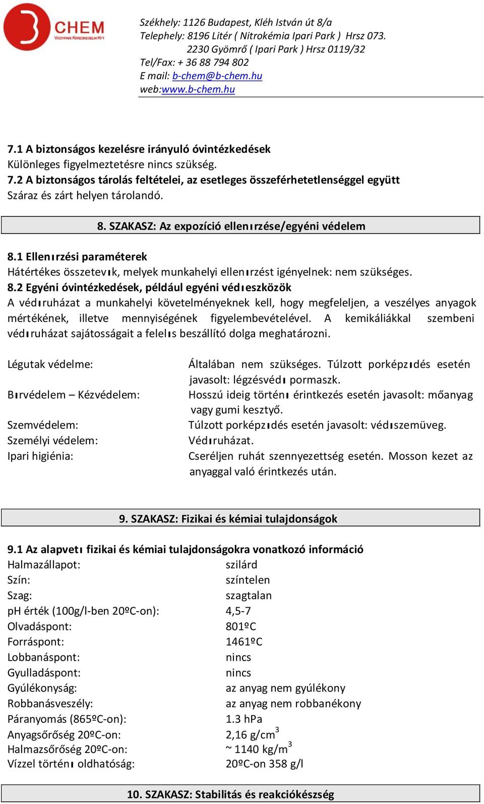 1 Ellenırzési paraméterek Hátértékes összetevık, melyek munkahelyi ellenırzést igényelnek: nem szükséges. 8.